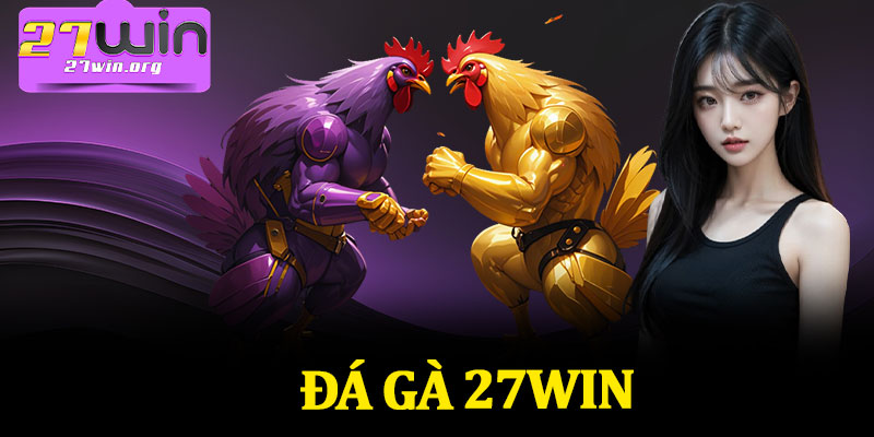 Đá Gà 27Win
