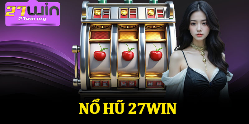 Nổ Hũ 27Win